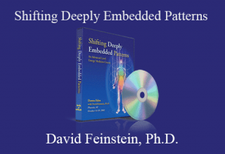 David Feinstein, Ph.D. – Shifting Deeply Embedded Patterns