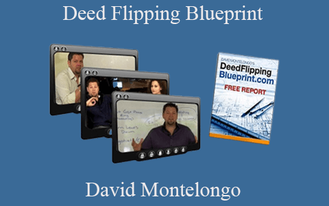 David Montelongo – Deed Flipping Blueprint