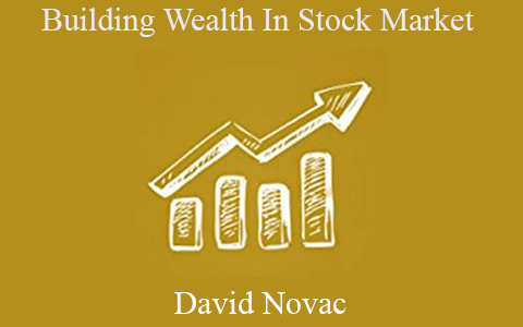 David Novac – Building Wealth In Stock Market