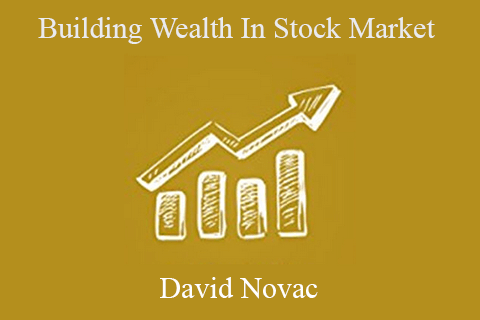 David Novac – Building Wealth In Stock Market