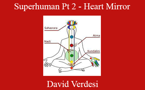 David Verdesi – Superhuman Pt 2 – Heart Mirror