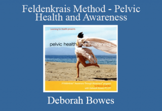 Deborah Bowes – Feldenkrais Method – Pelvic Health and Awareness