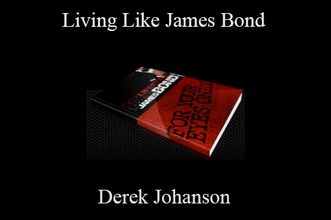 Derek Johanson – Living Like James Bond