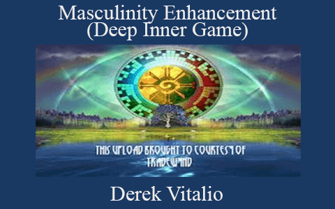 Derek Vitalio – Masculinity Enhancement (Deep Inner Game)