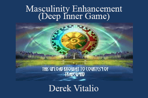 Derek Vitalio – Masculinity Enhancement (Deep Inner Game)