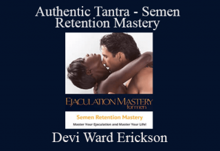 Devi Ward Erickson – Authentic Tantra – Semen Retention Mastery