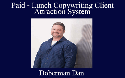 Doberman Dan – Paid – Lunch Copywriting Client Attraction System