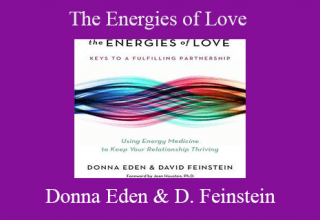 Donna Eden & David Feinstein – The Energies of Love