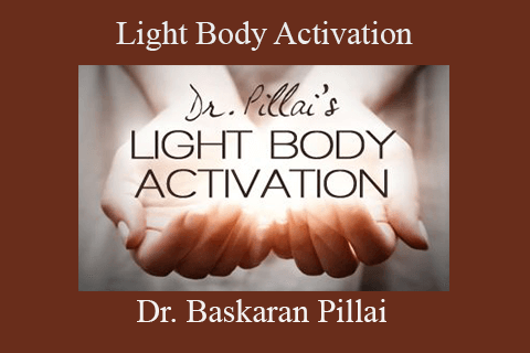 Dr. Baskaran Pillai – Light Body Activation