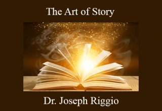 Dr. Joseph Riggio – The Art of Story