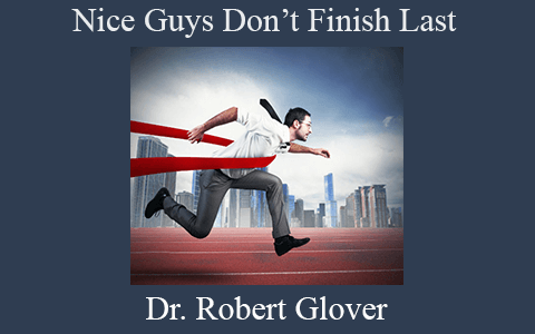 Dr. Robert Glover – Nice Guys Don’t Finish Last