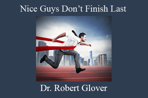 Dr. Robert Glover – Nice Guys Don’t Finish Last