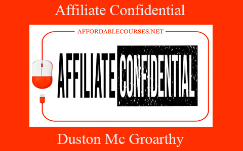 Duston Mc Groarthy – Affiliate Confidential