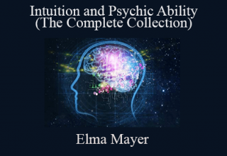 Elma Mayer – Intuition and Psychic Ability (The Complete Collection)