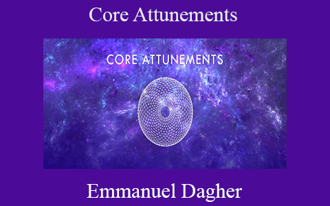 Emmanuel Dagher – Core Attunements