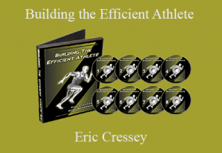 Eric Cressey – Building the Efficient Athlete