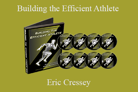 Eric Cressey – Building the Efficient Athlete