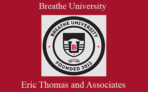 Eric Thomas and Associates – Breathe University