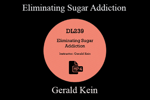 Gerald Kein – Eliminating Sugar Addiction