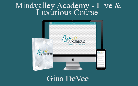 Gina DeVee – Mindvalley Academy – Live & Luxurious Course