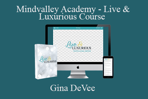 Gina DeVee – Mindvalley Academy – Live & Luxurious Course