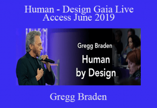 Gregg Braden – Human – Design Gaia Live Access June 2019