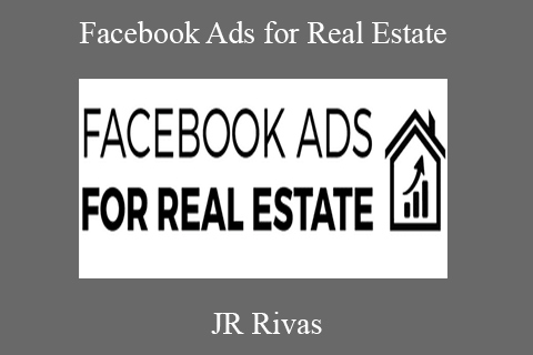 JR Rivas – Facebook Ads for Real Estate