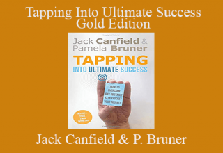 Jack Canfield and Pamela Bruner – Tapping Into Ultimate Success – Gold Edition