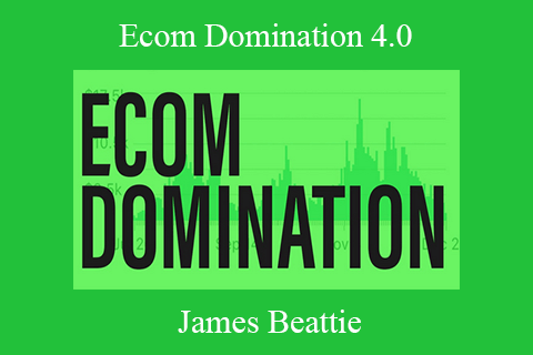 James Beattie – Ecom Domination 4.0