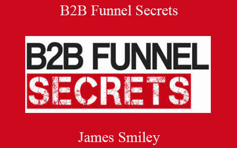 James Smiley – B2B Funnel Secrets