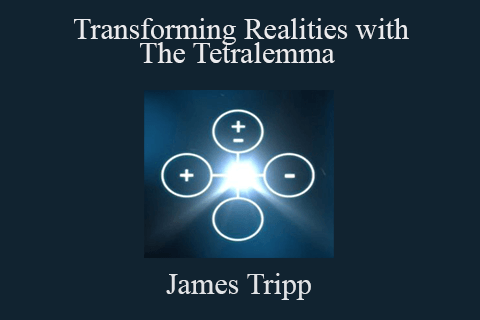 James Tripp – Transforming Realities with The Tetralemma