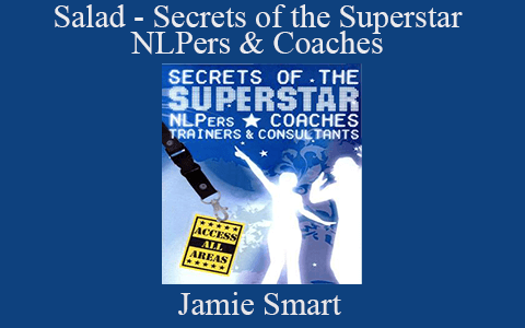 Jamie Smart – Salad – Secrets of the Superstar NLPers & Coaches