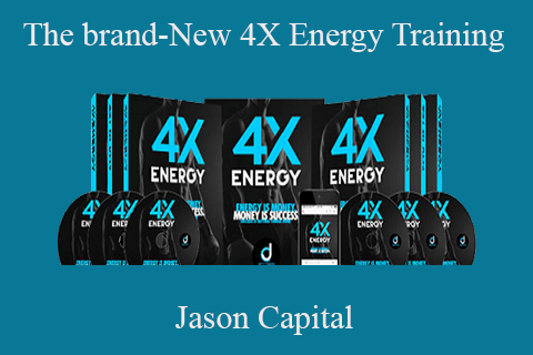 Jason Capital – The brand-New 4X Energy Training