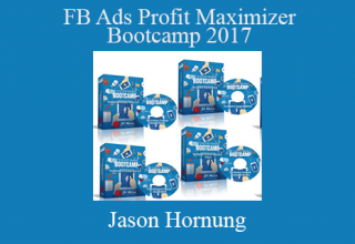 Jason Hornung – Fb Ads Profit Maximizer Bootcamp 2017