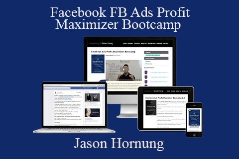 Jason Hornung – Facebook FB Ads Profit Maximizer Bootcamp