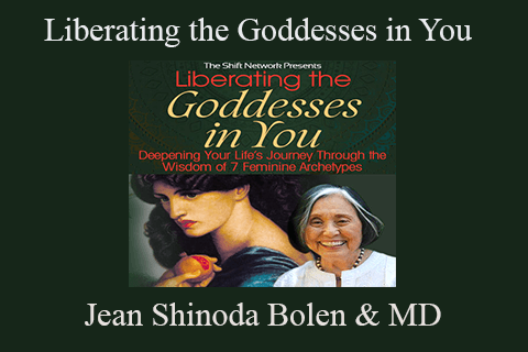 Jean Shinoda Bolen & MD – Liberating the Goddesses in You