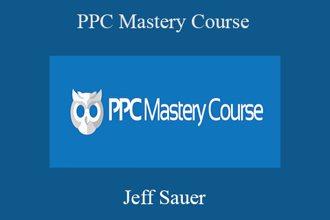 Jeff Sauer – PPC Mastery Course