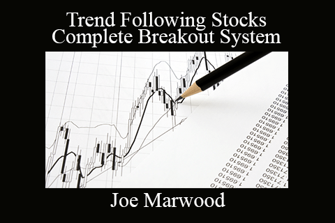 Joe Marwood – Trend Following Stocks – Complete Breakout System