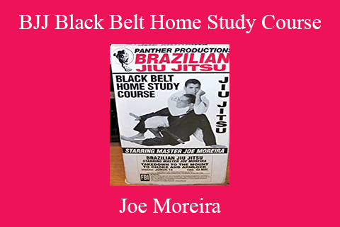 Joe Moreira – BJJ Black Belt Home Study Course