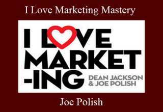 Joe Polish – I Love Marketing Mastery