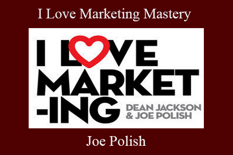 Joe Polish – I Love Marketing Mastery