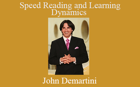 John Demartini – Speed Reading and Learning Dynamics