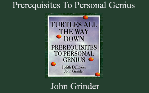 John Grinder – Prerequisites To Personal Genius