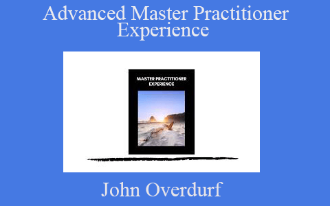 John Overdurf – Advanced Master Practitioner Experience