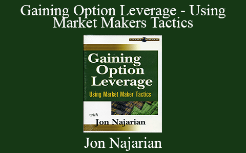 Jon Najarian – Gaining Option Leverage – Using Market Makers Tactics