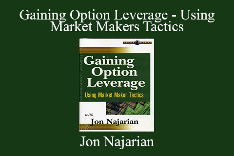 Jon Najarian – Gaining Option Leverage – Using Market Makers Tactics