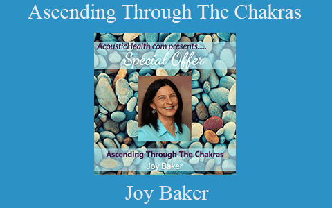 Joy Baker – Ascending Through The Chakras