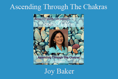 Joy Baker – Ascending Through The Chakras