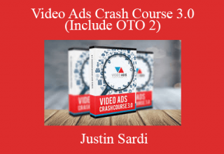 Justin Sardi – Video Ads Crash Course 3.0 (Include OTO 2)