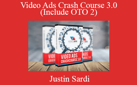 Justin Sardi – Video Ads Crash Course 3.0 (Include OTO 2)